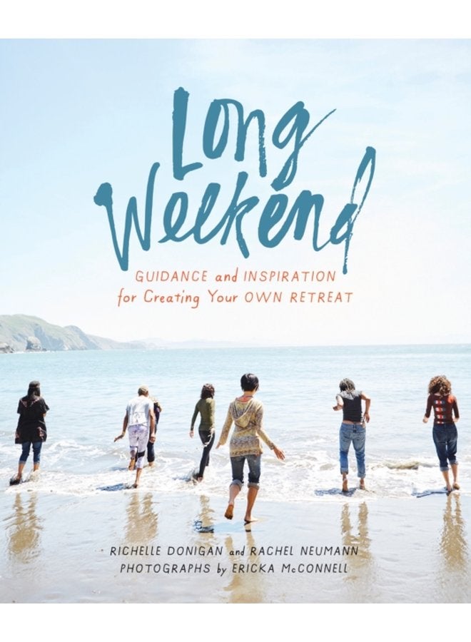 Long Weekend Guidance and Inspiration for Creating Your Own Personal Retreat - Hardback