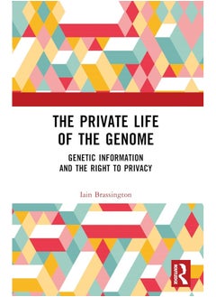 The Private Life of the Genome: Genetic Information and the Right to Privacy 