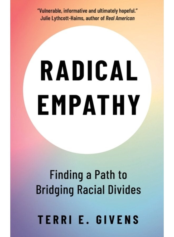 Radical Empathy Finding a Path to Bridging Racial Divides - Paperback