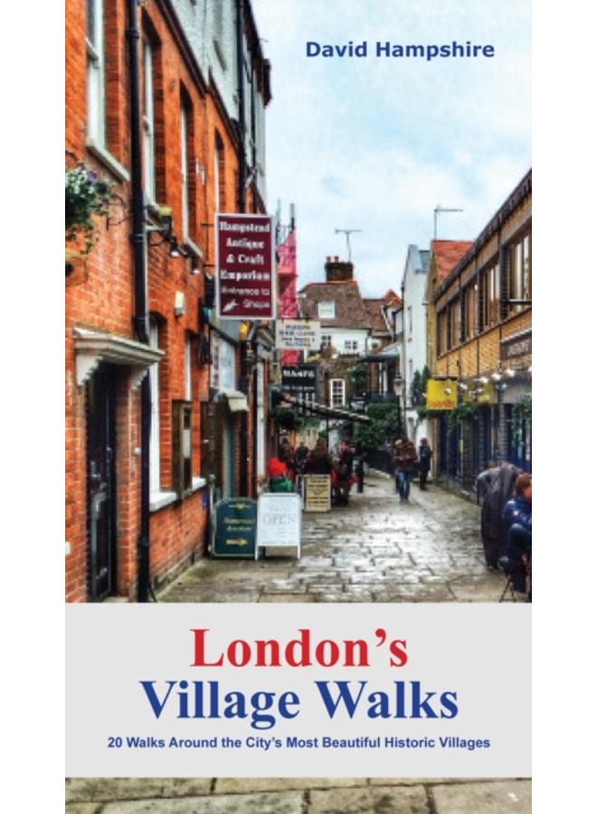 London London's Village Walks : 20 Walks Around the City's Most Beautiful Historic Villages