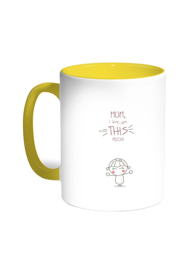 I Love You Mom Printed Coffee Mug Yellow/White 11ounce