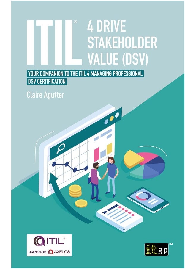 ITIL® 4 Drive Stakeholder Value (DSV): Your companion to the ITIL 4 Managing Professional DSV certification 