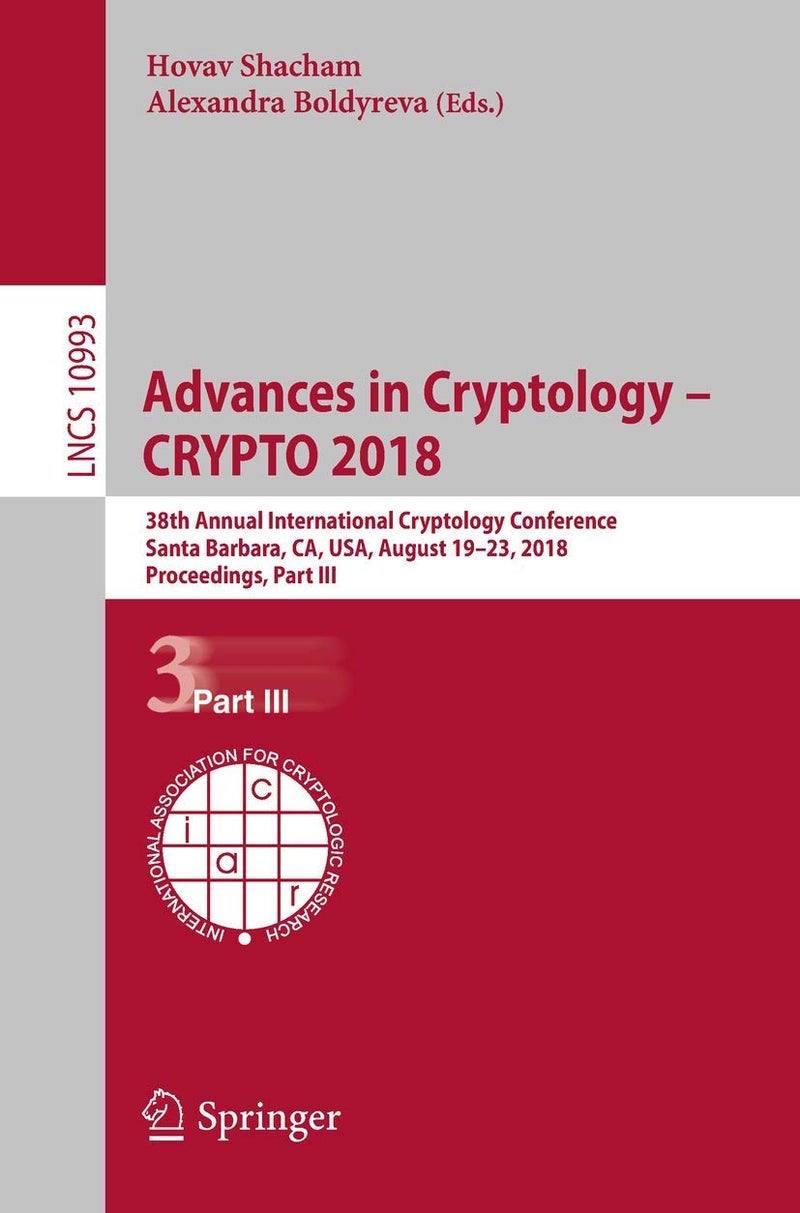 Advances in Cryptology - CRYPTO 2018: 38th Annual International Cryptology Conference, Santa Barbara, CA, USA, August 19-23, 2018, Proceedings, Part III