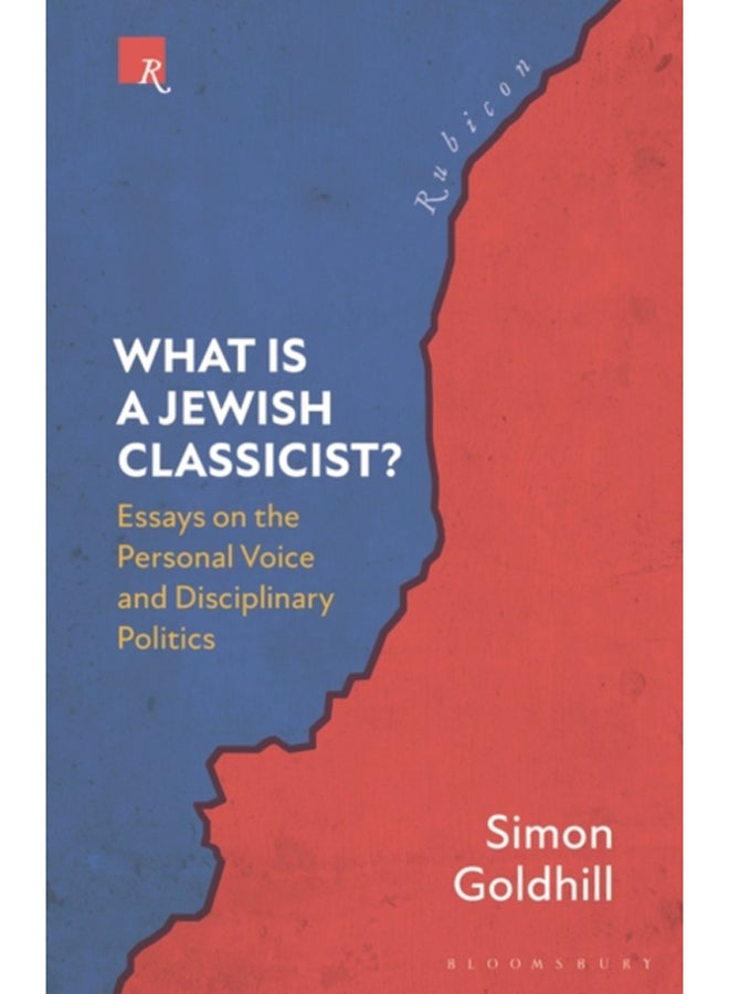 What Is a Jewish Classicist? : Essays on the Personal Voice and Disciplinary Politics 
