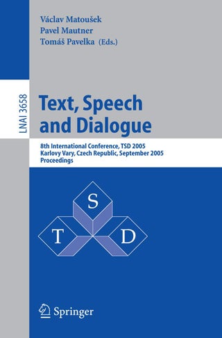 Text, Speech and Dialogue: 8th International Conference, TSD 2005, Karlovy Vary, Czech Republic, September 12-15, 2005, Proceedings - pzsku/ZB4C54D7DE70F08A166C4Z/45/1749041683/29da8f96-09d3-4967-86d8-472be5207846