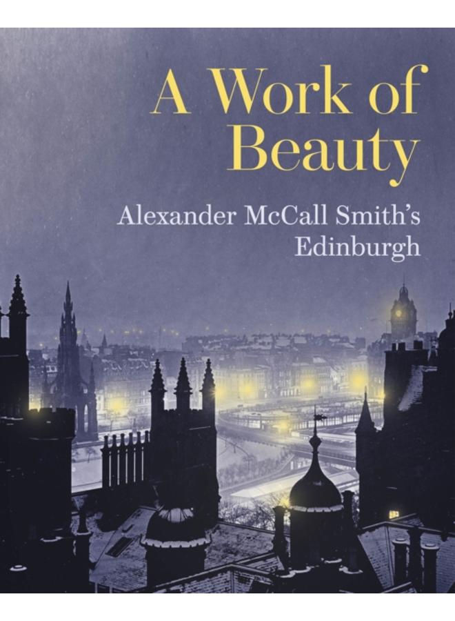 A Work of Beauty : Alexander McCall Smith's Edinburgh