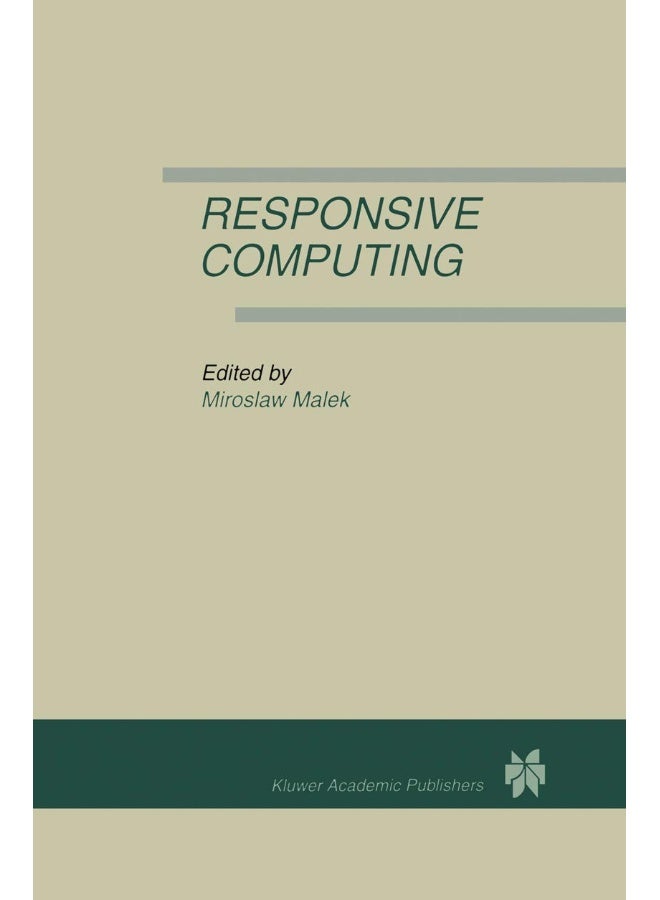 Responsive Computing: A Special Issue of REAL-TIME SYSTEMS The International Journal of Time-Critical Computing Systems Vol. 7, No.3 (1994) 