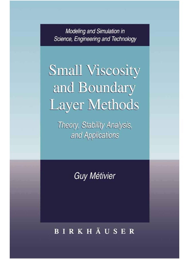 Small Viscosity and Boundary Layer Methods: Theory, Stability Analysis, and Applications 