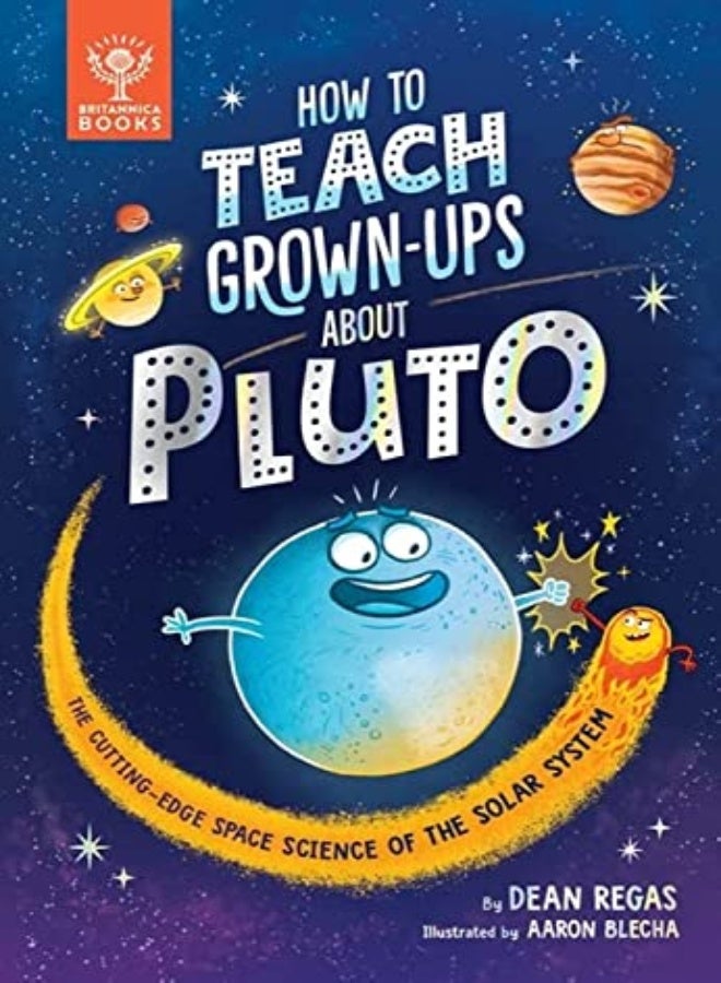 How to Teach Grown-Ups About Pluto: The cutting-edge space science of the solar system 
