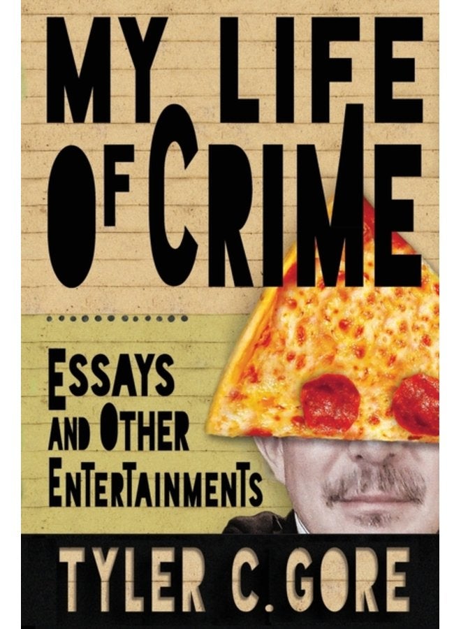 My Life of Crime Essays and Other Entertainments - Paperback