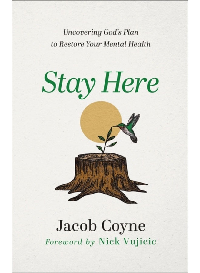 Stay Here – Uncovering God`s Plan to Restore Your Mental Health