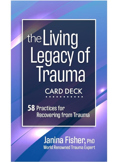 The Living Legacy of Trauma Card Deck: 58 Practices for Recovering from Trauma