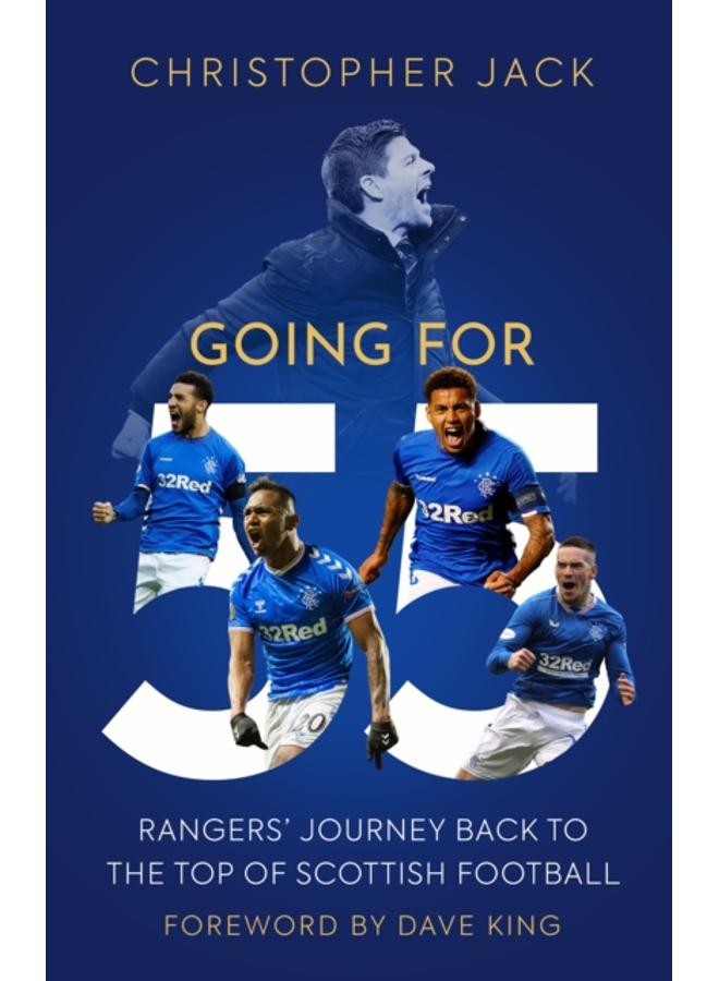 Going For 55 : Rangers' Journey Back to the Top of Scottish Football 
