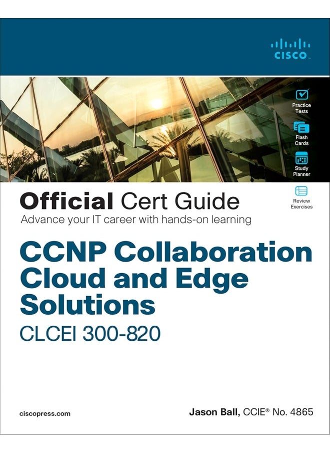 CCNP Collaboration Cloud and Edge Solutions CLCEI 300-820 Official Cert Guide 