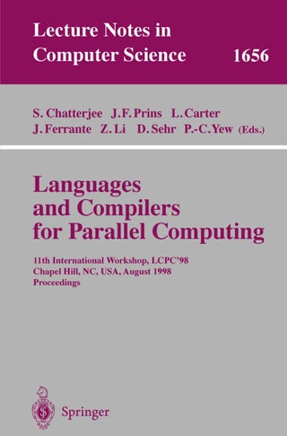 Languages and Compilers for Parallel Computing: 11th International Workshop, LCPC'98, Chapel Hill, NC, USA, August 7-9, 1998, Proceedings - pzsku/ZB4DE5AFDD4A935F5EB4DZ/45/1749041592/b9dffb95-5f4f-49fc-8c1a-1e8393ee89f1