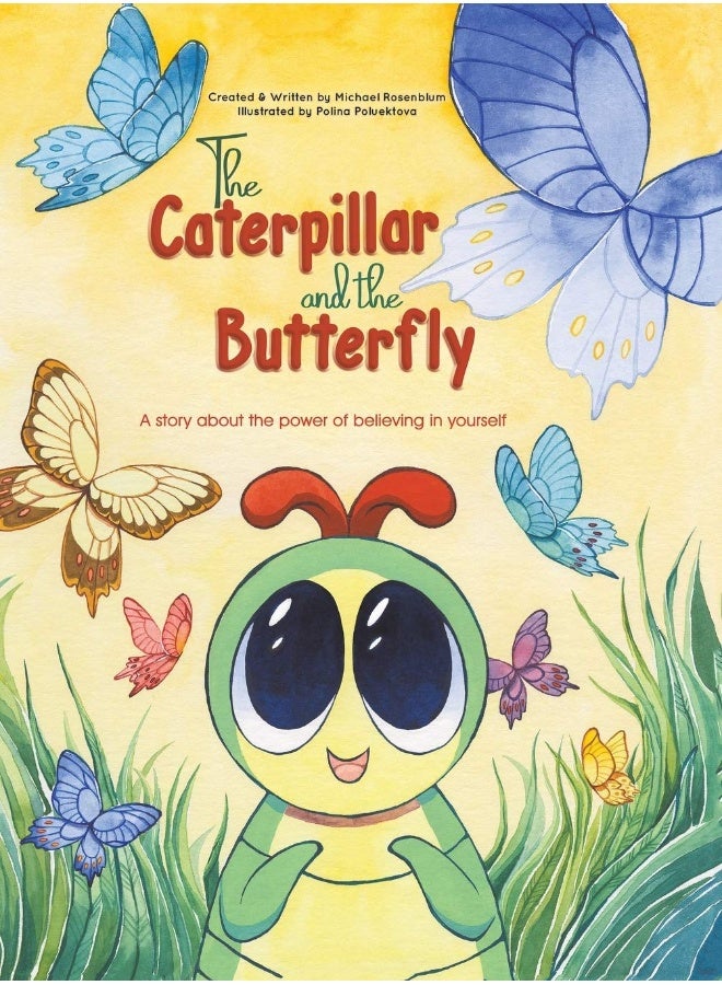 The Caterpillar and the Butterfly: A story about the power of believing in yourself 