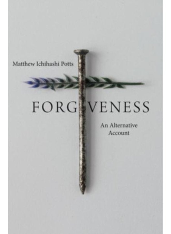 Forgiveness An Alternative Account - Paperback