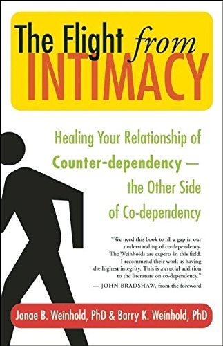 The Flight From Intimacy Healing Your Relationship Of Counterdependence The Other Side Of Codep