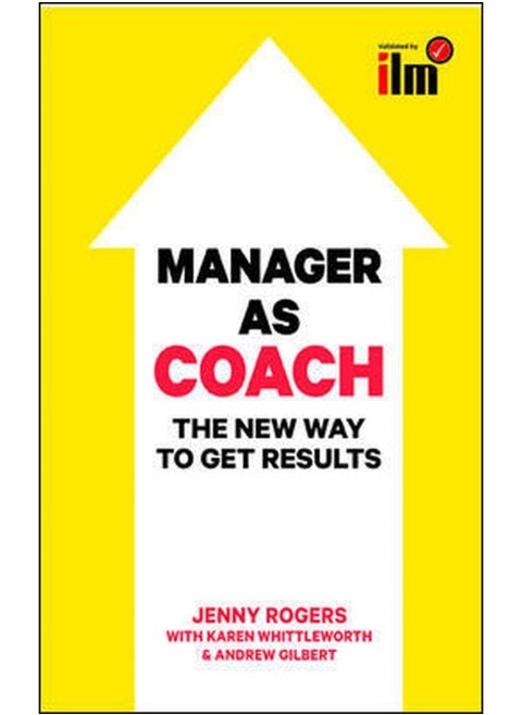 Manager as Coach: The New Way to Get Results