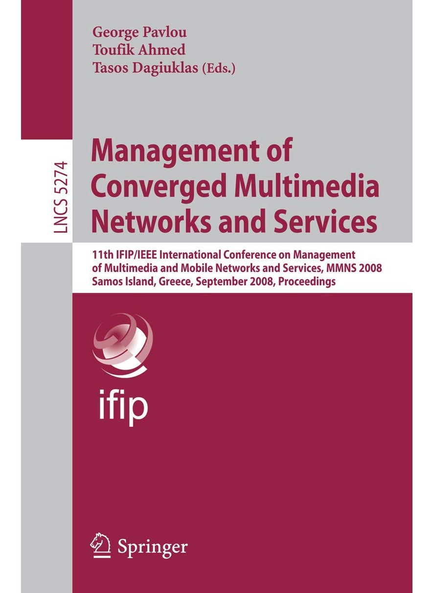Management of Converged Multimedia Networks and Services: 11th IFIP/IEEE International Conference on Management of Multimedia and Mobile Networks and 