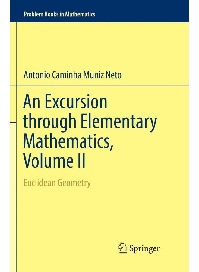 An Excursion Through Elementary Mathematics, Volume I: Euclidean Geometry 
