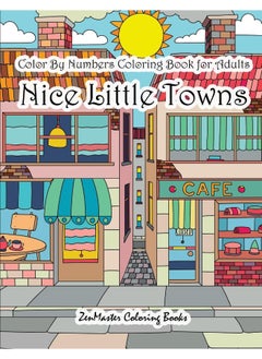 Color By Numbers Coloring Book for Adults Nice Little Town: Adult Color By Number Book of Small Town Buildings and Scenes 