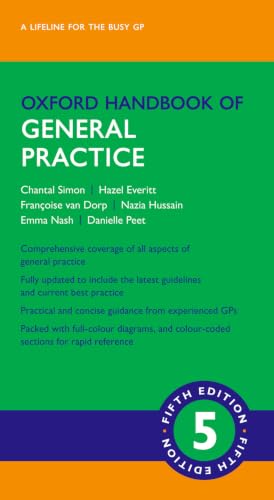 Oxford Handbook Of General Practice [Flexibound] [Jun 16, 2020] Simon, Chantal; Everitt, Hazel; van Dorp, Francoise; Hussain, Nazia and Nash, Emma