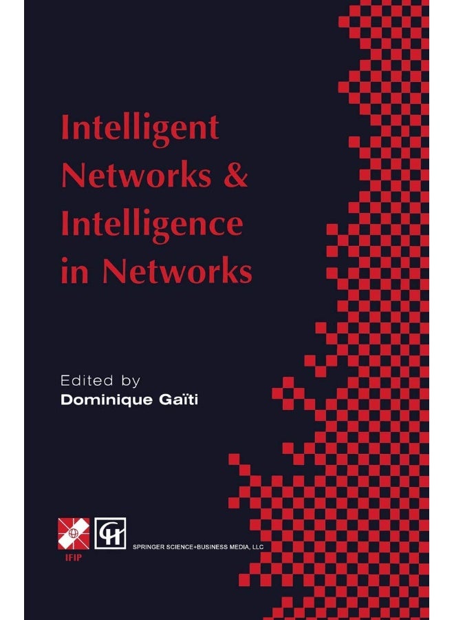 Intelligent Networks and Intelligence in Networks: IFIP TC6 WG6.7 International Conference on Intelligent Networks and Intelligence in Networks, 2-5 September 1997, Paris, France 
