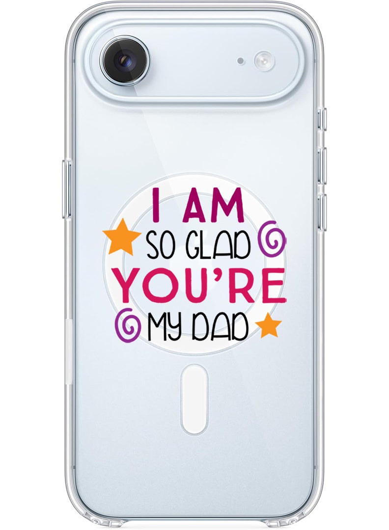 Theodor Magnetic Case for Apple iPhone 17 Air Compatible with MagSafe Wireless Charging, Shockproof Phone Bumper Cover - I am so glad you are my dad - Image 1