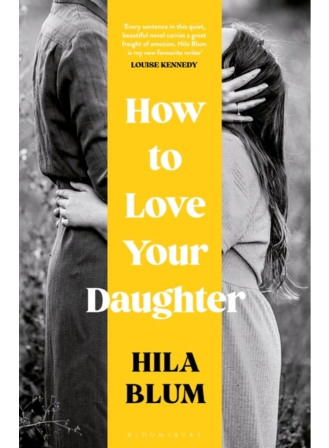 How to Love Your Daughter : The 'excellent and unforgettable' prize-winning novel 