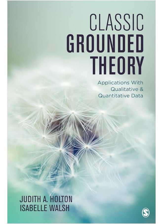 Classic Grounded Theory: Applications With Qualitative and Quantitative Data 