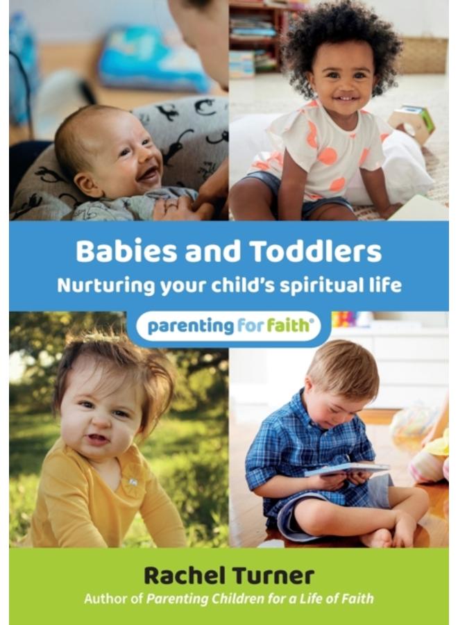 Babies and Toddlers : Nurturing your child's spiritual life 