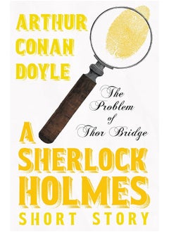 The Problem of Thor Bridge - A Sherlock Holmes Short Story