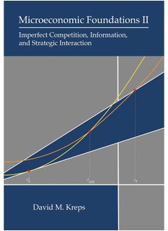Microeconomic Foundations II: Imperfect Competition, Information, and Strategic Interaction 