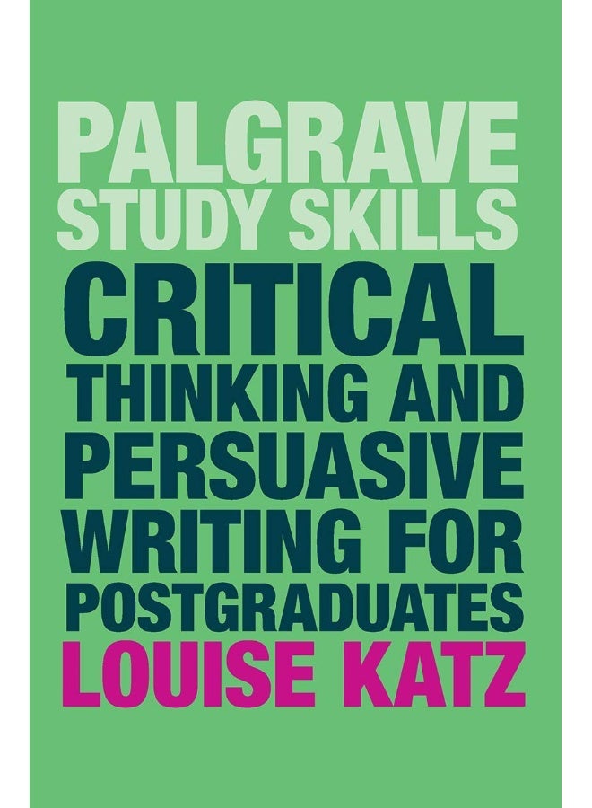 Critical Thinking and Persuasive Writing for Postgraduates