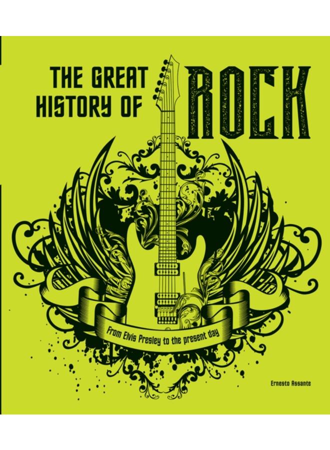 The Great History of ROCK MUSIC : From Elvis Presley to the Present Day 