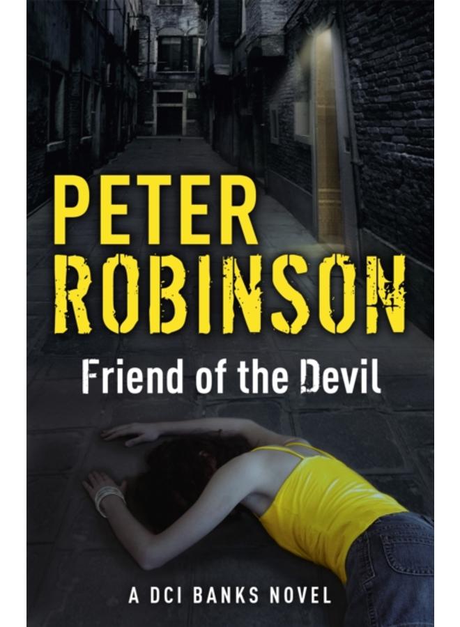 Friend of the Devil : The 17th DCI Banks crime novel from The Master of the Police Procedural 