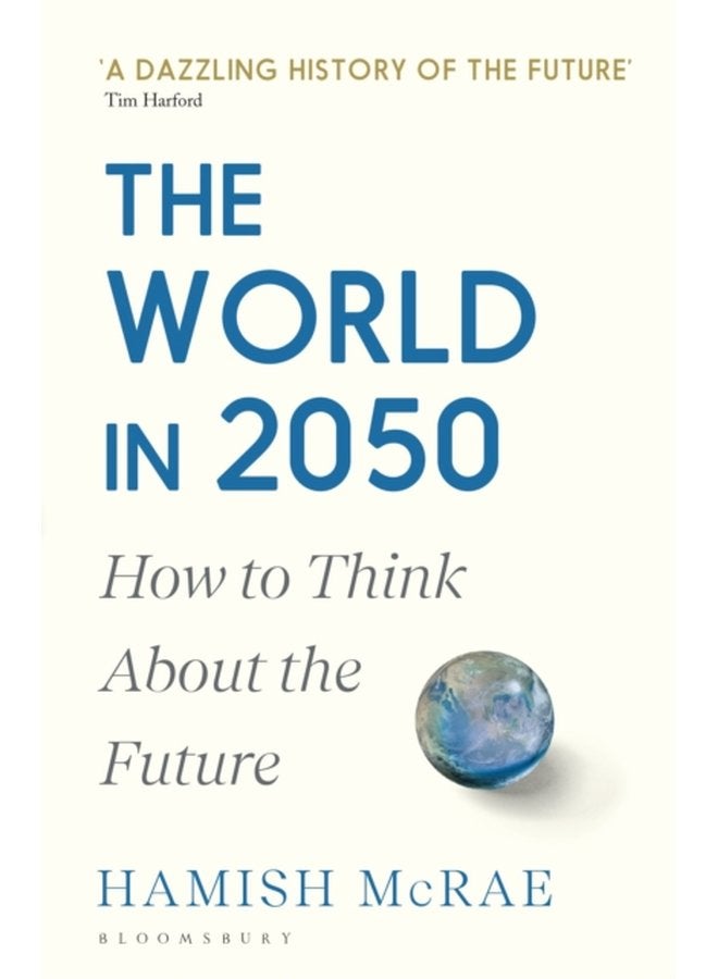 The World in 2050 How to Think About the Future - Paperback