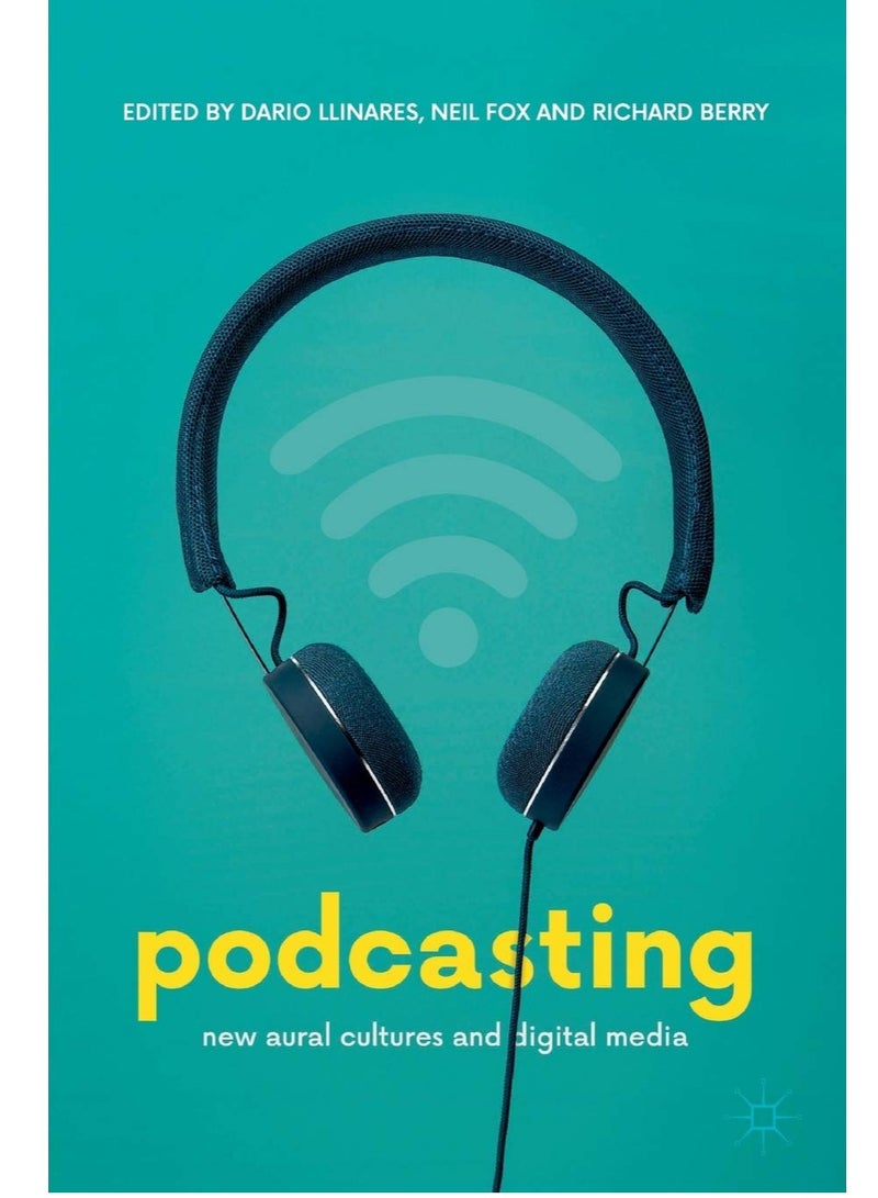 Podcasting: New Aural Cultures and Digital Media Paperback 