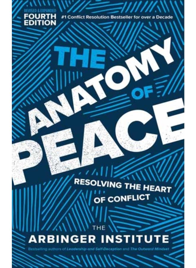 The Anatomy of Peace : Resolving the Heart of Conflict