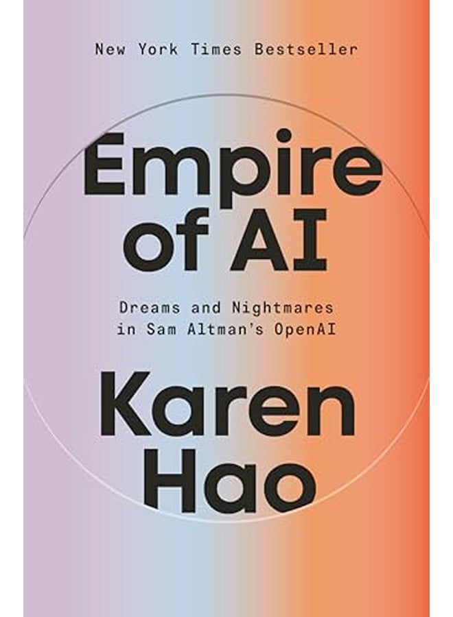 Empire of AI: Dreams and Nightmares in Sam Altman's OpenAI