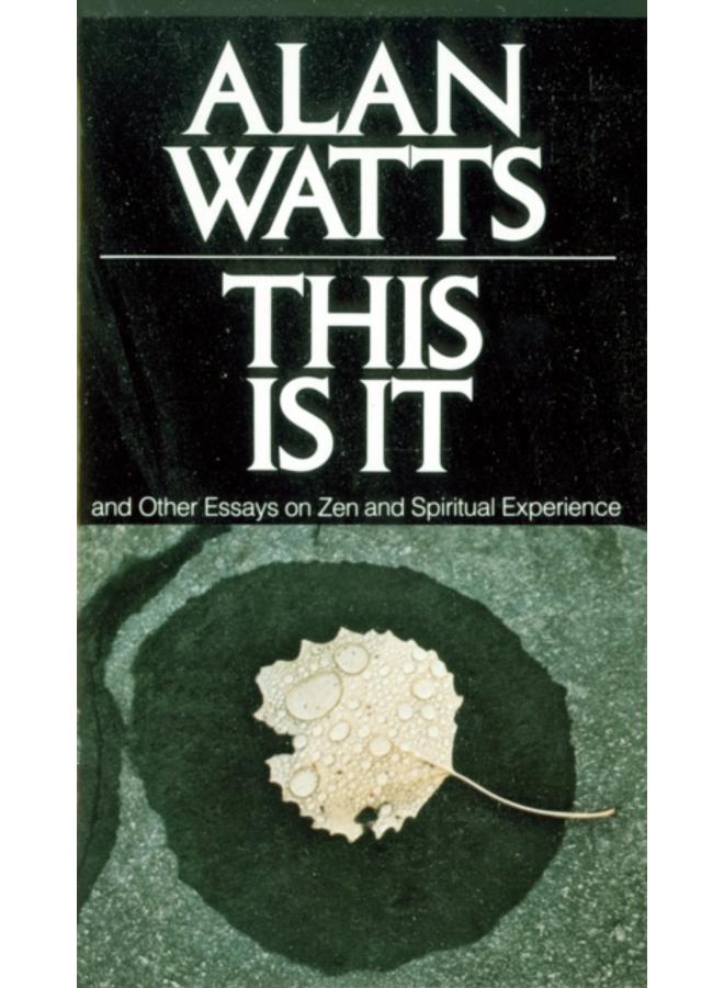 This Is It : and Other Essays on Zen and Spiritual Experience 