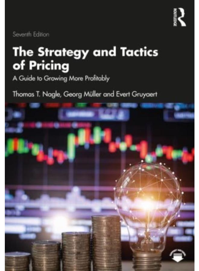 The Strategy and Tactics of Pricing : A Guide to Growing More Profitably 