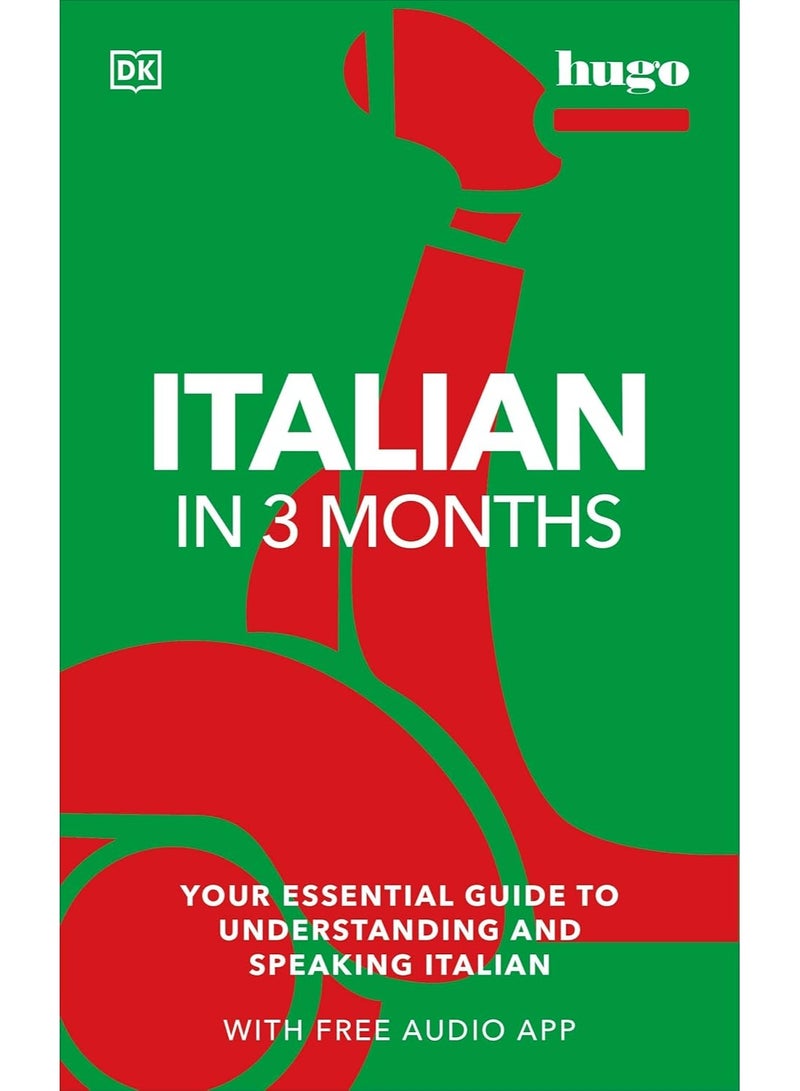 Italian in 3 Months with Free Audio App: Your Essential Guide to Understanding and Speaking Italian (Hugo in 3 Months)