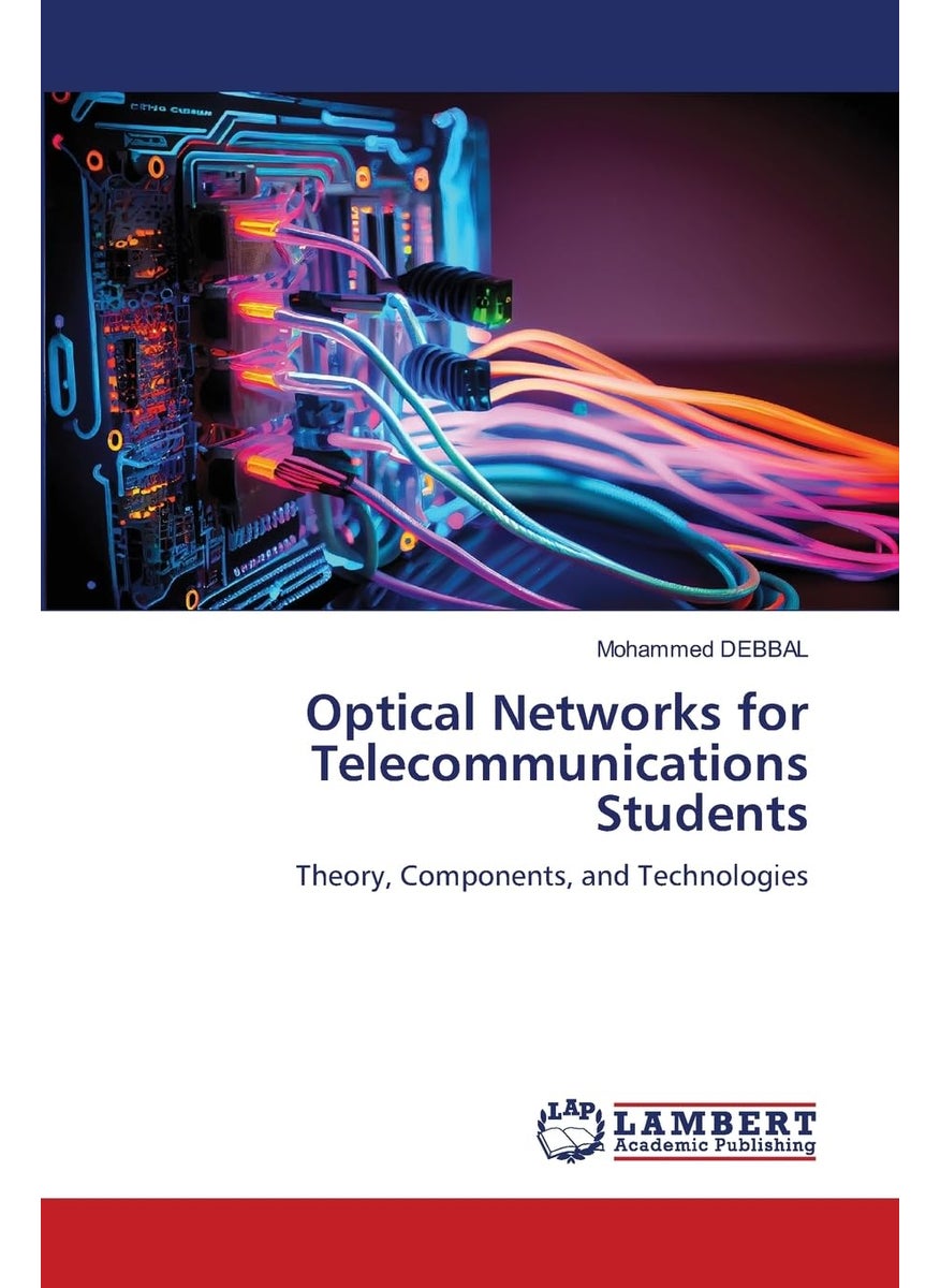 Optical Networks for Telecommunications Students: Theory, Components, and Technologies 