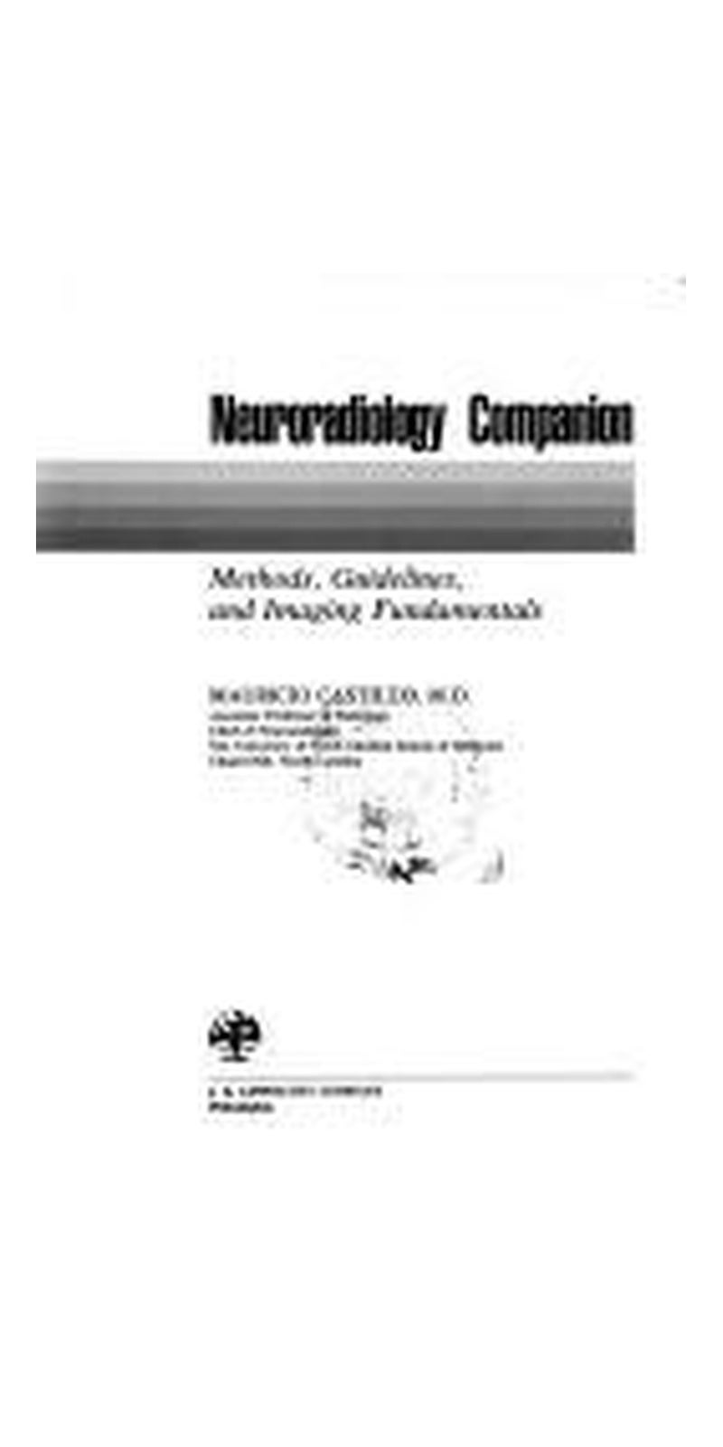 Neuroradiology companion: methods, guidelines, and imaging fundamentals | Authored by Mauricio Castillo | Paperback | Published by J.B. Lippincott