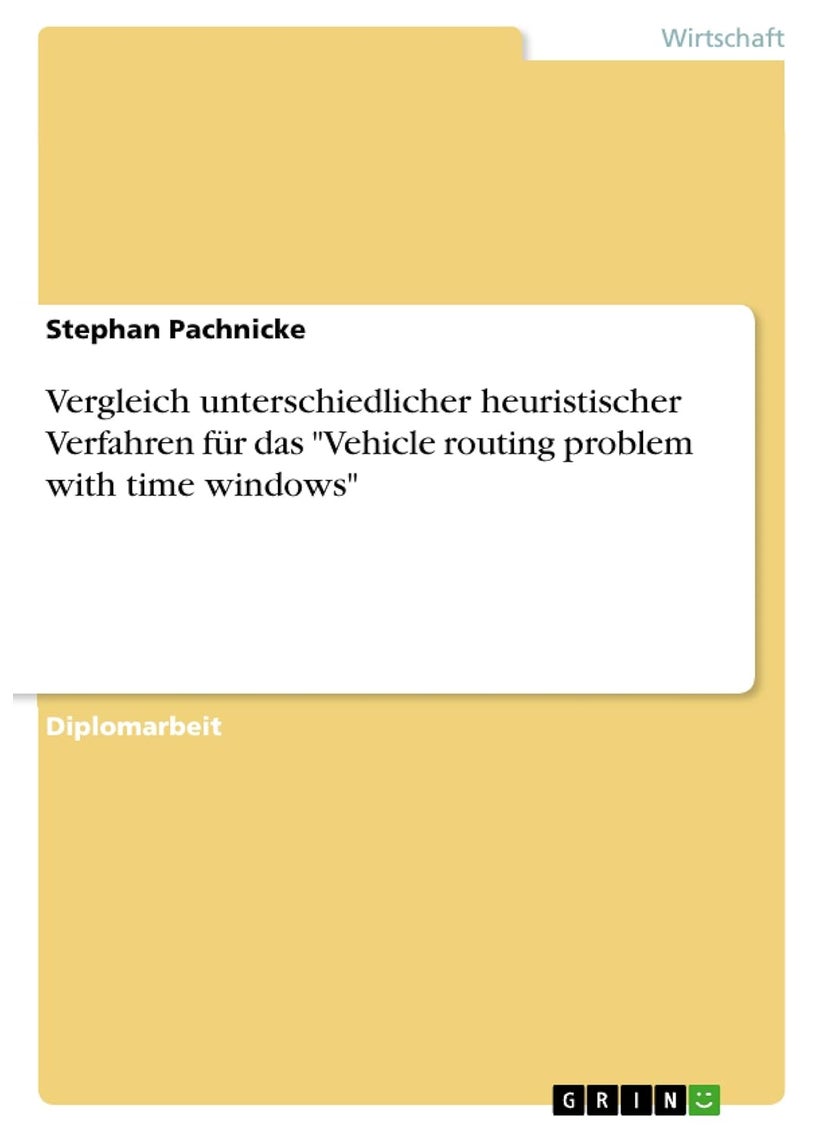 Vergleich unterschiedlicher heuristischer Verfahren für das "Vehicle routing problem with time windows" 