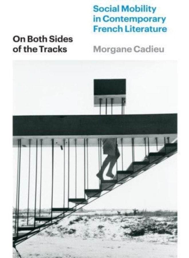 On Both Sides of the Tracks Social Mobility in Contemporary French Literature - Paperback