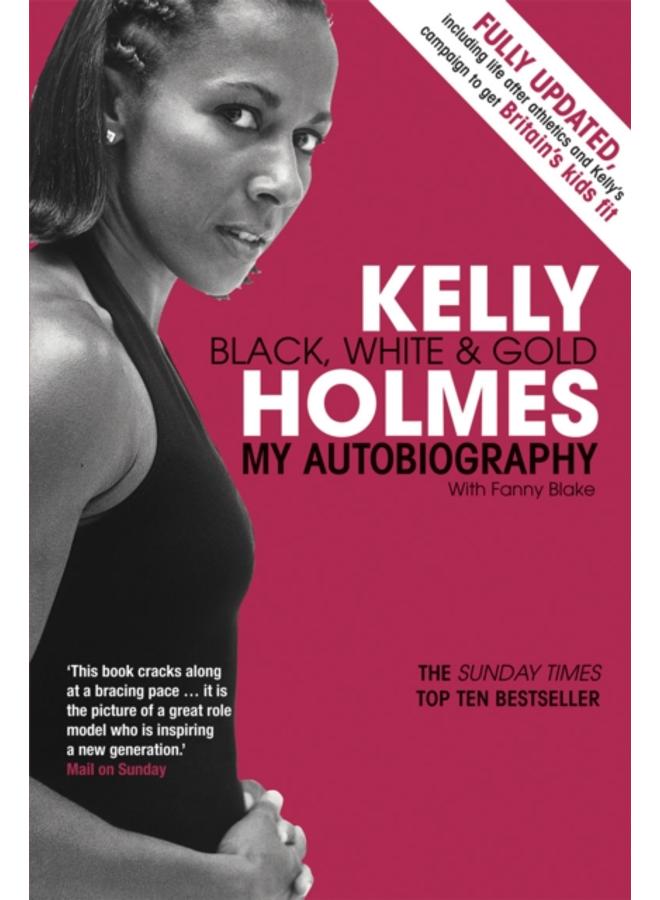 Kelly Holmes : Black, White & Gold - My Autobiography 