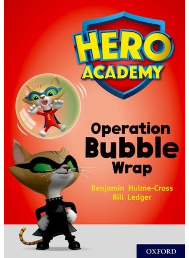 Hero Academy: Oxford Level 10, White Book Band: Operation Bubble Wrap 
